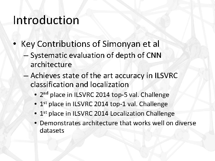 Introduction • Key Contributions of Simonyan et al – Systematic evaluation of depth of