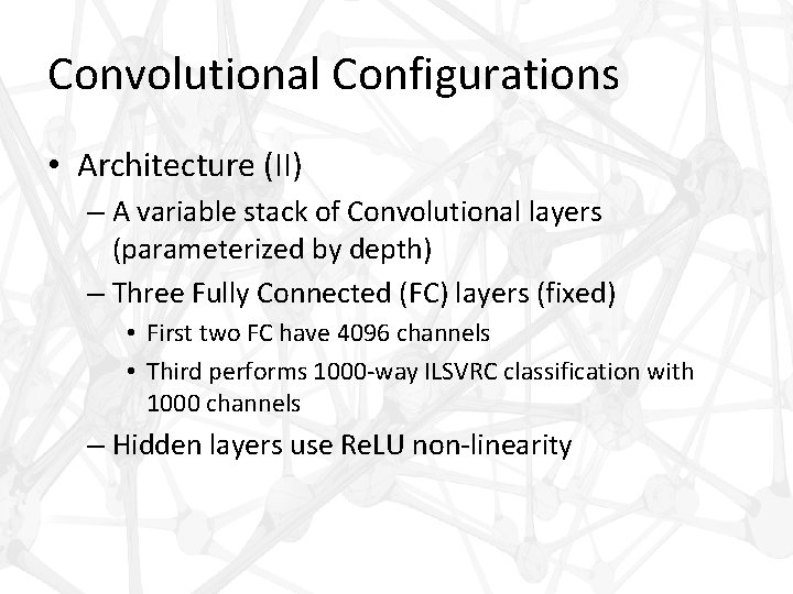 Convolutional Configurations • Architecture (II) – A variable stack of Convolutional layers (parameterized by