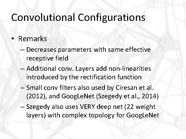 Convolutional Configurations • Remarks – Decreases parameters with same effective receptive field – Additional