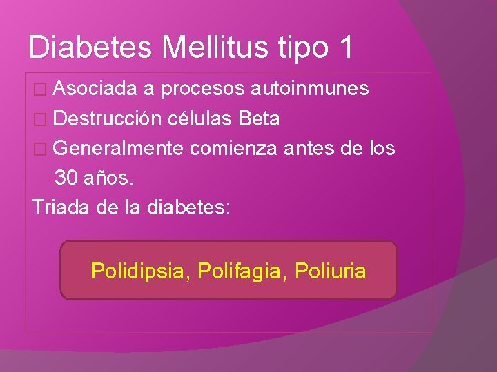 Diabetes Mellitus tipo 1 � Asociada a procesos autoinmunes � Destrucción células Beta �