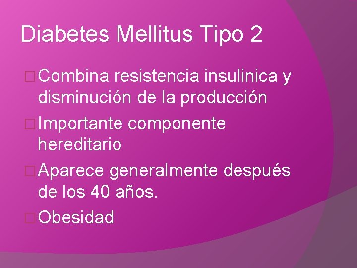 Diabetes Mellitus Tipo 2 � Combina resistencia insulinica y disminución de la producción �