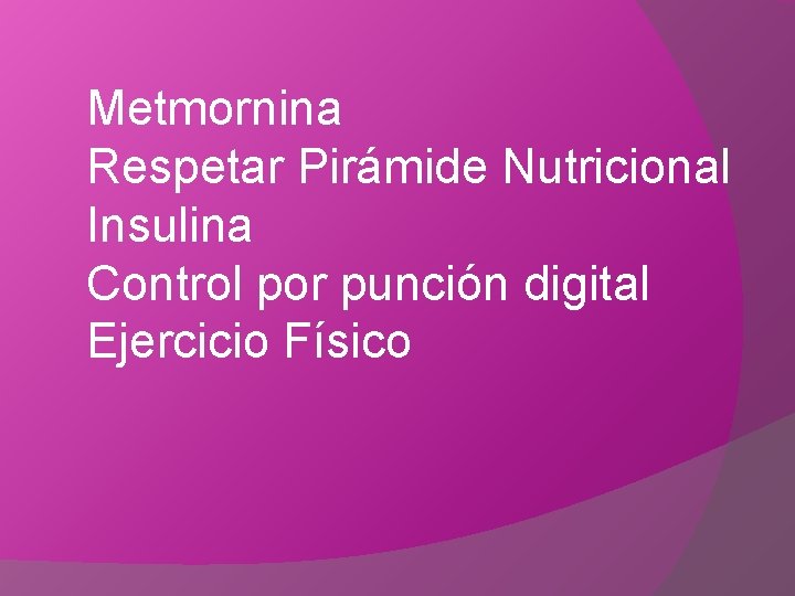 Metmornina Respetar Pirámide Nutricional Insulina Control por punción digital Ejercicio Físico 