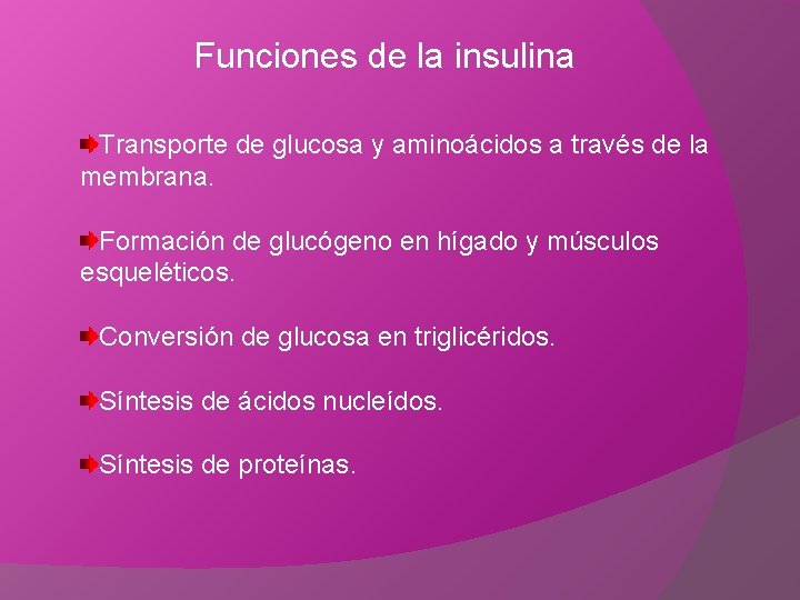 Funciones de la insulina Transporte de glucosa y aminoácidos a través de la membrana.