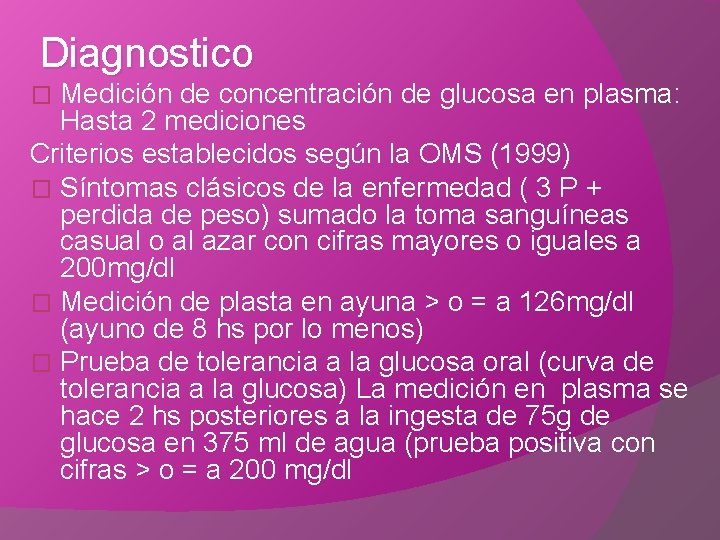 Diagnostico Medición de concentración de glucosa en plasma: Hasta 2 mediciones Criterios establecidos según