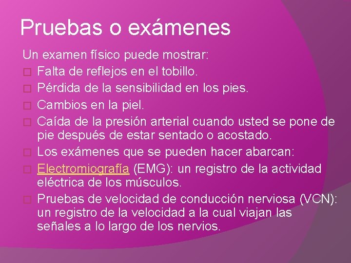 Pruebas o exámenes Un examen físico puede mostrar: � Falta de reflejos en el