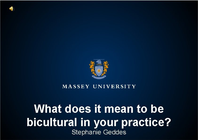 What does it mean to be bicultural in your practice? Stephanie Geddes 