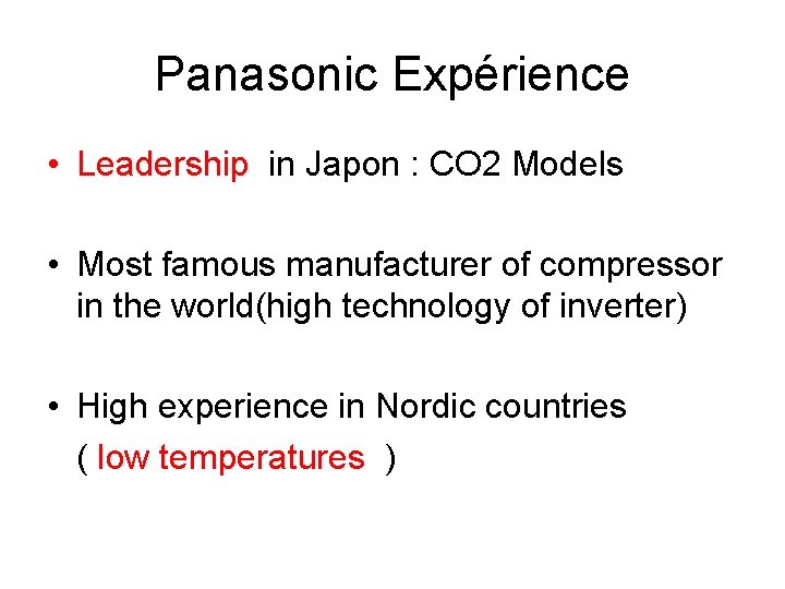 Panasonic Expérience • Leadership in Japon : CO 2 Models • Most famous manufacturer