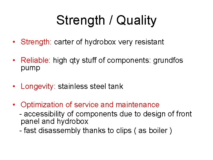 Strength / Quality • Strength: carter of hydrobox very resistant • Reliable: high qty