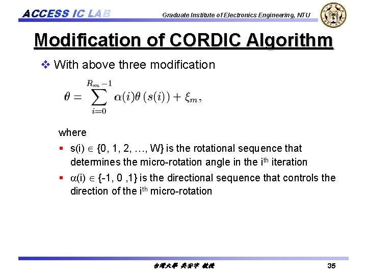ACCESS IC LAB Graduate Institute of Electronics Engineering, NTU Modification of CORDIC Algorithm v