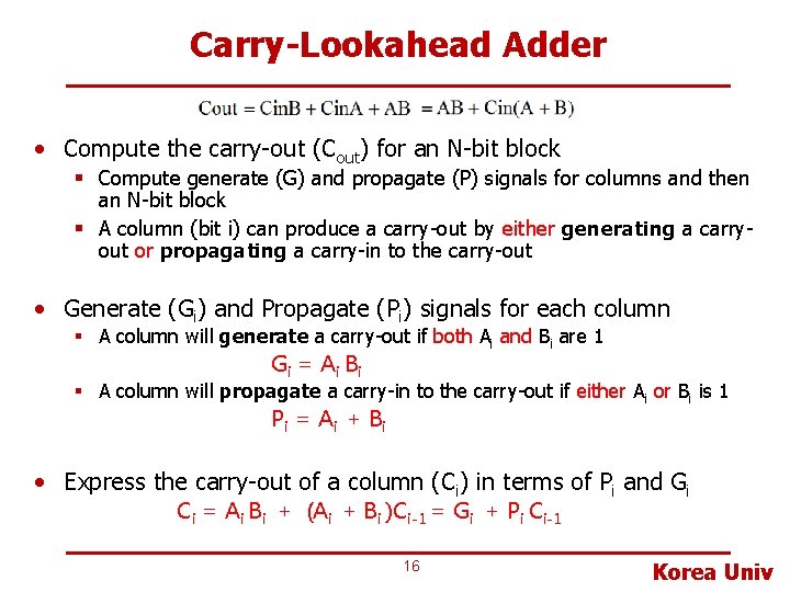 Carry-Lookahead Adder • Compute the carry-out (Cout) for an N-bit block § Compute generate