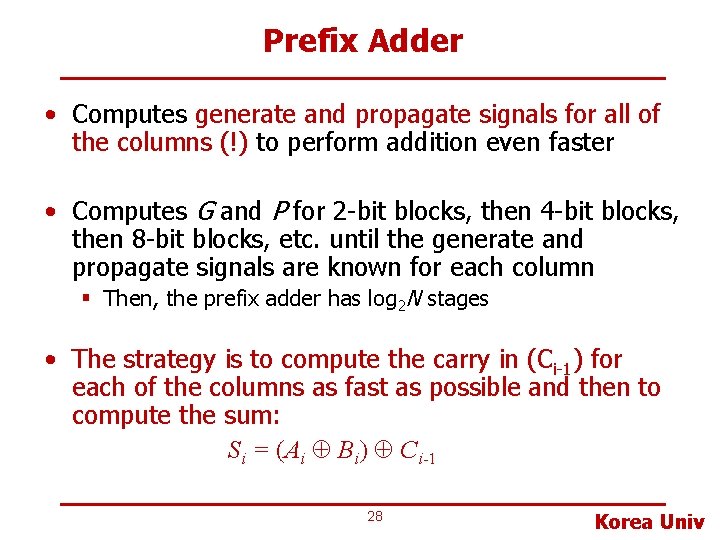 Prefix Adder • Computes generate and propagate signals for all of the columns (!)