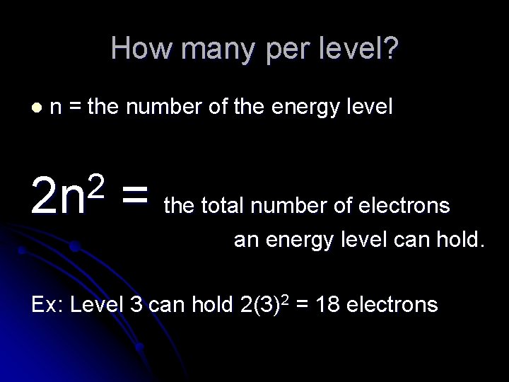 How many per level? l n = the number of the energy level 2