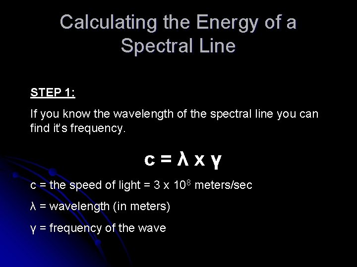 Calculating the Energy of a Spectral Line STEP 1: If you know the wavelength