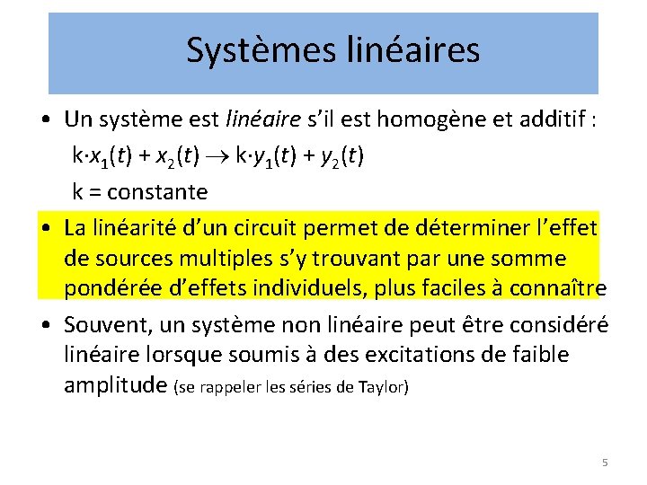 Systèmes linéaires • Un système est linéaire s’il est homogène et additif : k Systèmes linéaires • Un système est linéaire s’il est homogène et additif : k