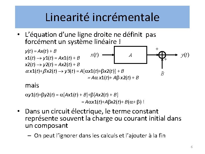 Linearité incrémentale • L’équation d’une ligne droite ne définit pas forcément un système linéaire Linearité incrémentale • L’équation d’une ligne droite ne définit pas forcément un système linéaire