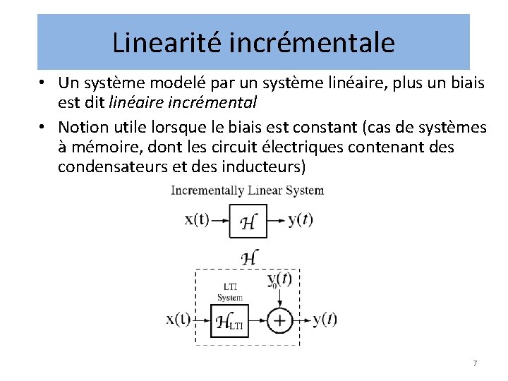 Linearité incrémentale • Un système modelé par un système linéaire, plus un biais est Linearité incrémentale • Un système modelé par un système linéaire, plus un biais est