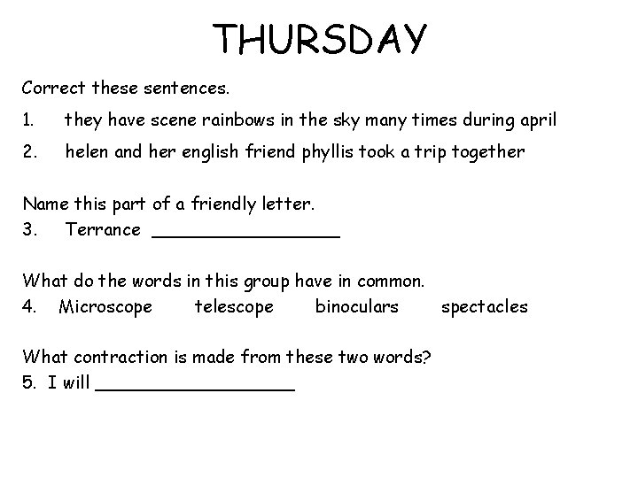 THURSDAY Correct these sentences. 1. they have scene rainbows in the sky many times THURSDAY Correct these sentences. 1. they have scene rainbows in the sky many times