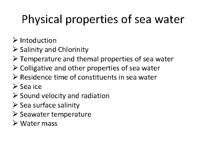 Physical properties of sea water Ø Intoduction Ø Salinity and Chlorinity Ø Temperature and