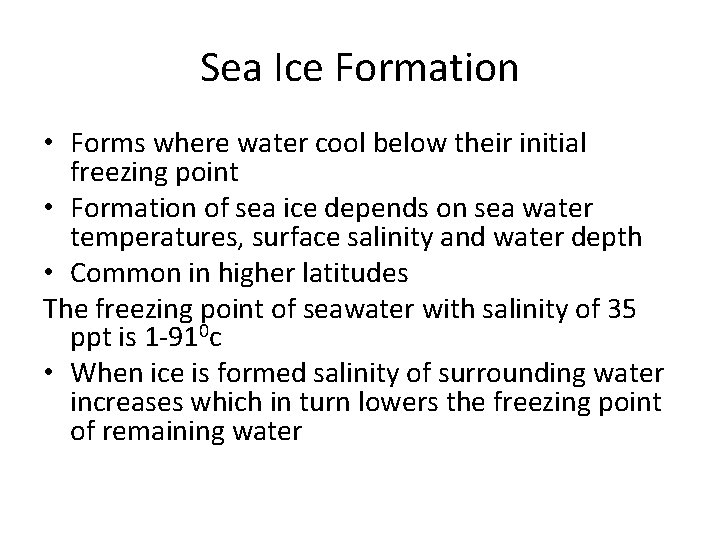 Sea Ice Formation • Forms where water cool below their initial freezing point •