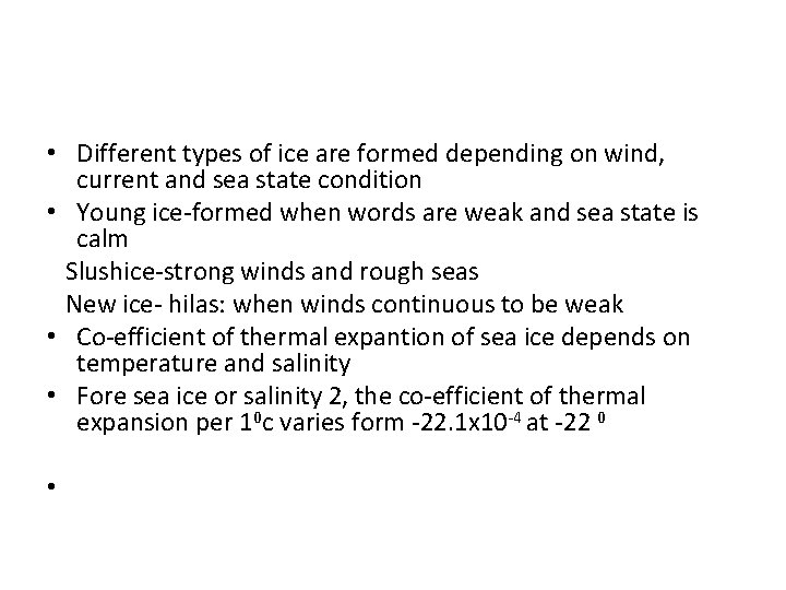  • Different types of ice are formed depending on wind, current and sea