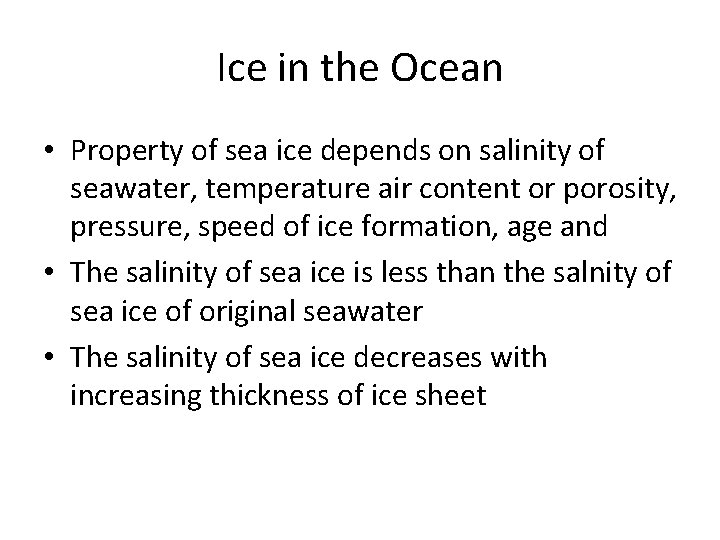Ice in the Ocean • Property of sea ice depends on salinity of seawater,