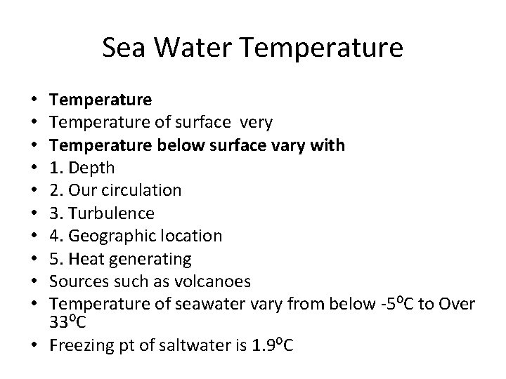 Sea Water Temperature of surface very Temperature below surface vary with 1. Depth 2.