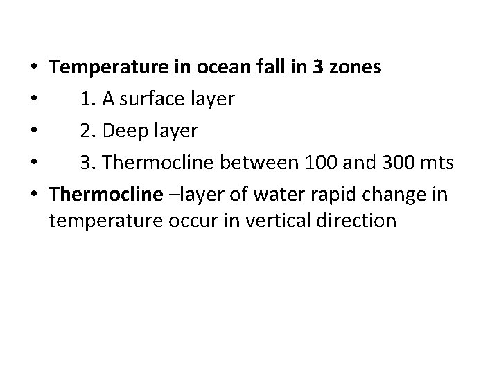  • Temperature in ocean fall in 3 zones • 1. A surface layer