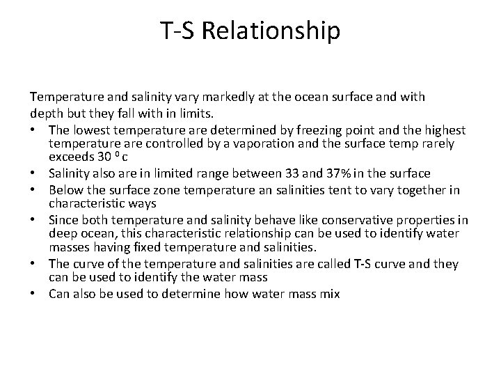 T-S Relationship Temperature and salinity vary markedly at the ocean surface and with depth