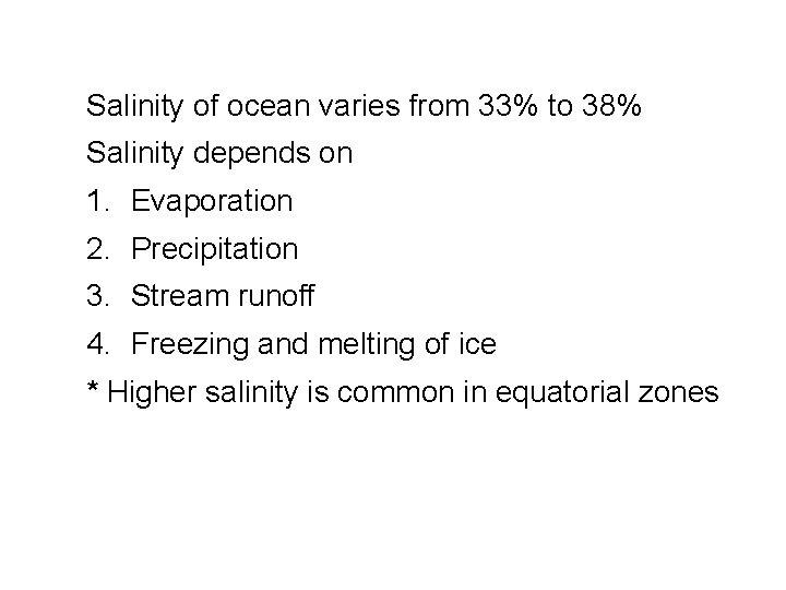 Salinity of ocean varies from 33% to 38% Salinity depends on 1. Evaporation 2.