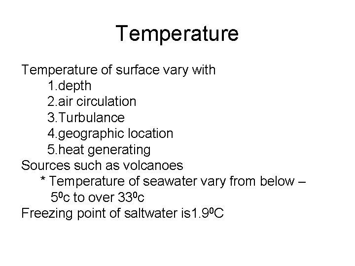 Temperature of surface vary with 1. depth 2. air circulation 3. Turbulance 4. geographic