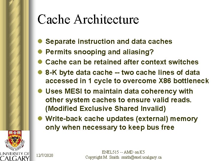 Cache Architecture l l Separate instruction and data caches Permits snooping and aliasing? Cache