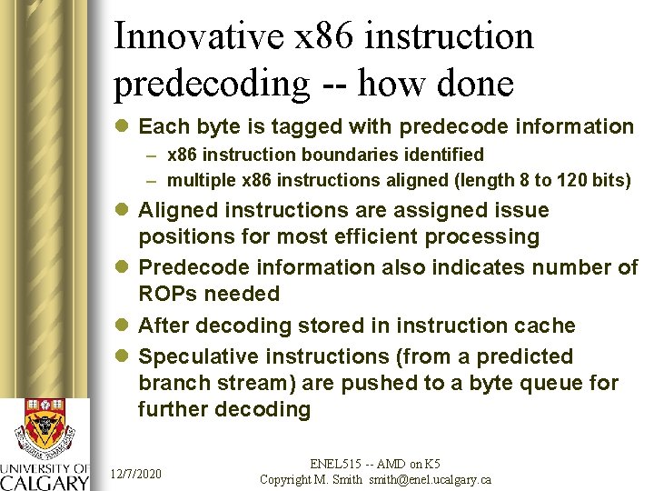 Innovative x 86 instruction predecoding -- how done l Each byte is tagged with