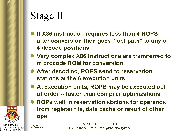 Stage II l If X 86 instruction requires less than 4 ROPS after conversion