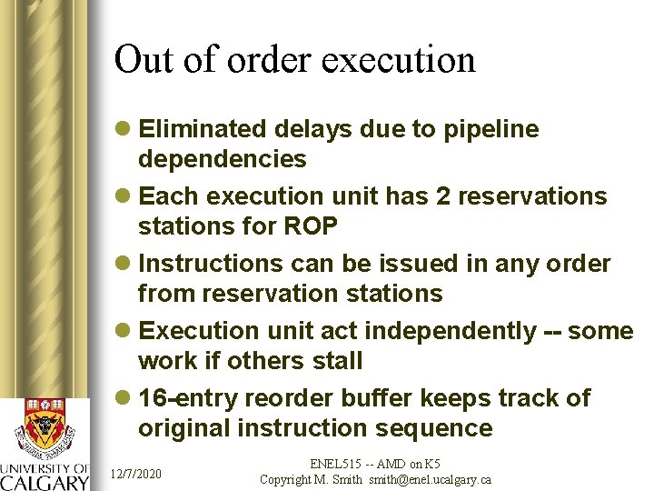 Out of order execution l Eliminated delays due to pipeline dependencies l Each execution