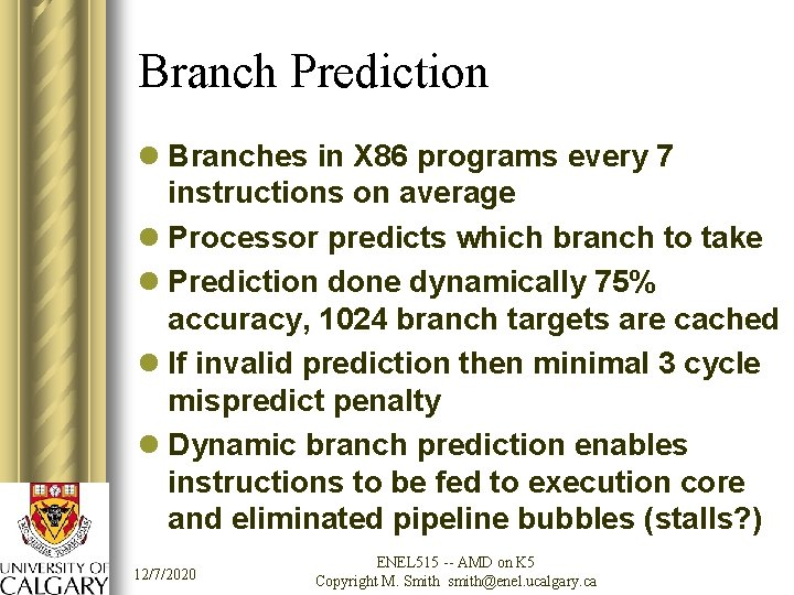 Branch Prediction l Branches in X 86 programs every 7 instructions on average l
