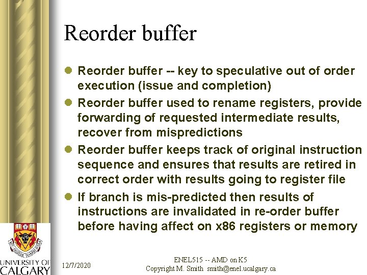 Reorder buffer l Reorder buffer -- key to speculative out of order execution (issue