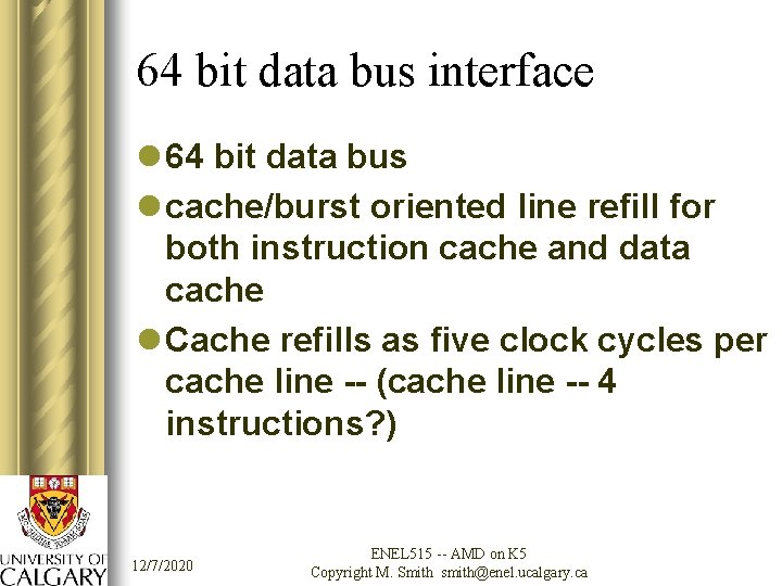 64 bit data bus interface l 64 bit data bus l cache/burst oriented line