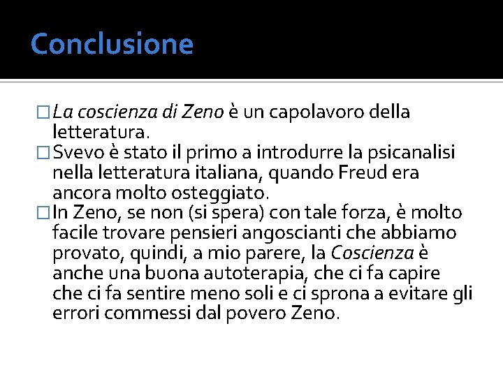 Conclusione �La coscienza di Zeno è un capolavoro della letteratura. �Svevo è stato il