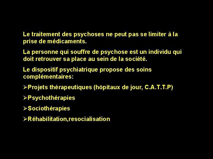 Le traitement des psychoses ne peut pas se limiter à la prise de médicaments.