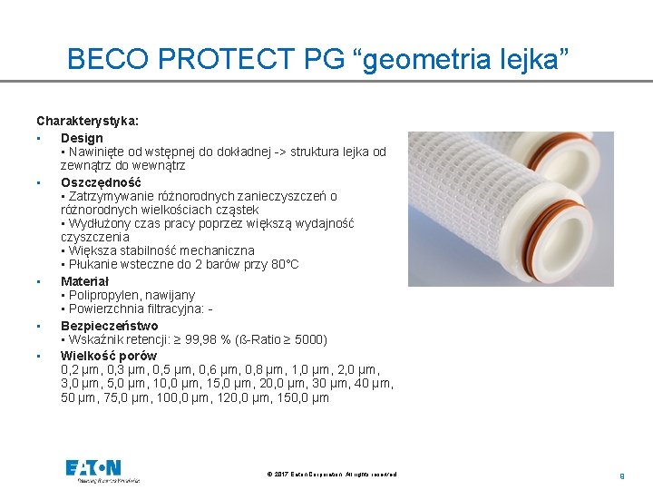 BECO PROTECT PG “geometria lejka” Charakterystyka: • Design • Nawinięte od wstępnej do dokładnej