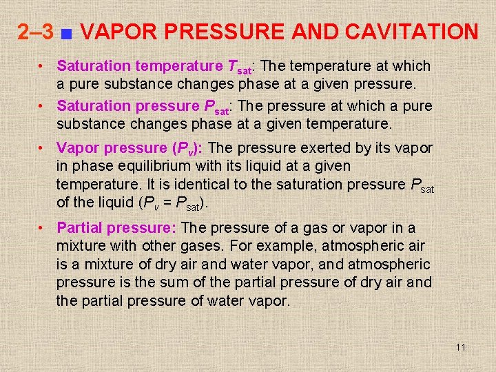 2– 3 ■ VAPOR PRESSURE AND CAVITATION • Saturation temperature Tsat: The temperature at