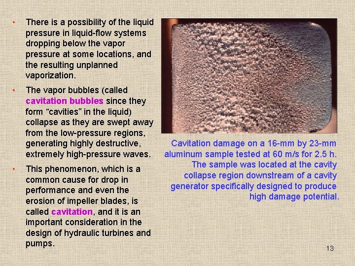  • There is a possibility of the liquid pressure in liquid-flow systems dropping
