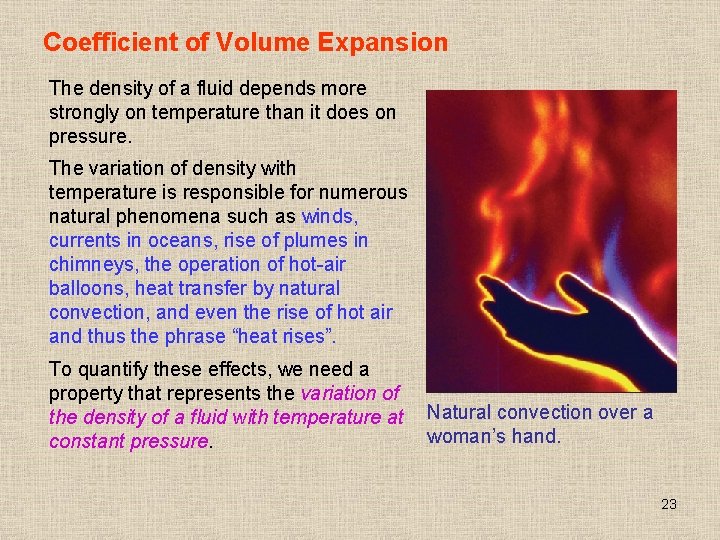 Coefficient of Volume Expansion The density of a fluid depends more strongly on temperature