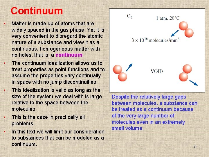 Continuum • Matter is made up of atoms that are widely spaced in the