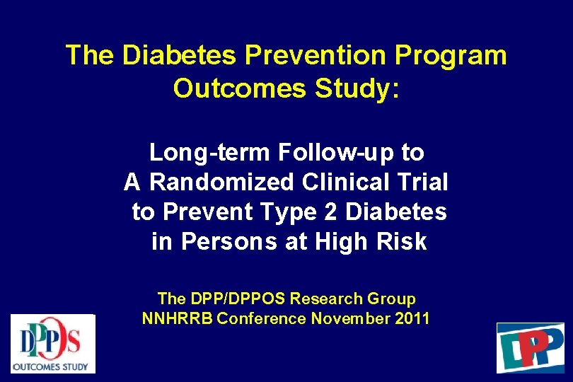 The Diabetes Prevention Program Outcomes Study: Long-term Follow-up to A Randomized Clinical Trial to
