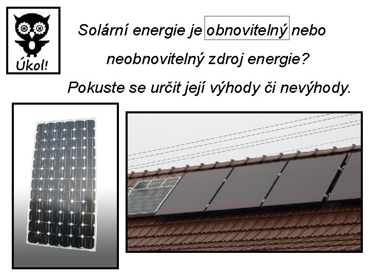 Solární energie je obnovitelný nebo neobnovitelný zdroj energie? Pokuste se určit její výhody či