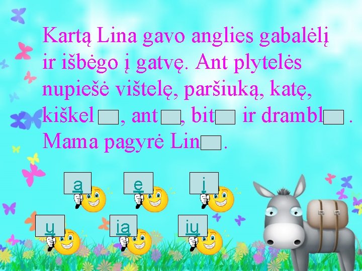 Kartą Lina gavo anglies gabalėlį ir išbėgo į gatvę. Ant plytelės nupiešė vištelę, paršiuką,