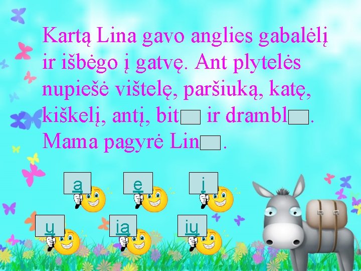 Kartą Lina gavo anglies gabalėlį ir išbėgo į gatvę. Ant plytelės nupiešė vištelę, paršiuką,