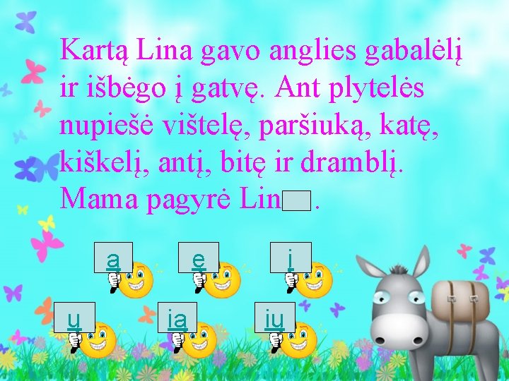 Kartą Lina gavo anglies gabalėlį ir išbėgo į gatvę. Ant plytelės nupiešė vištelę, paršiuką,