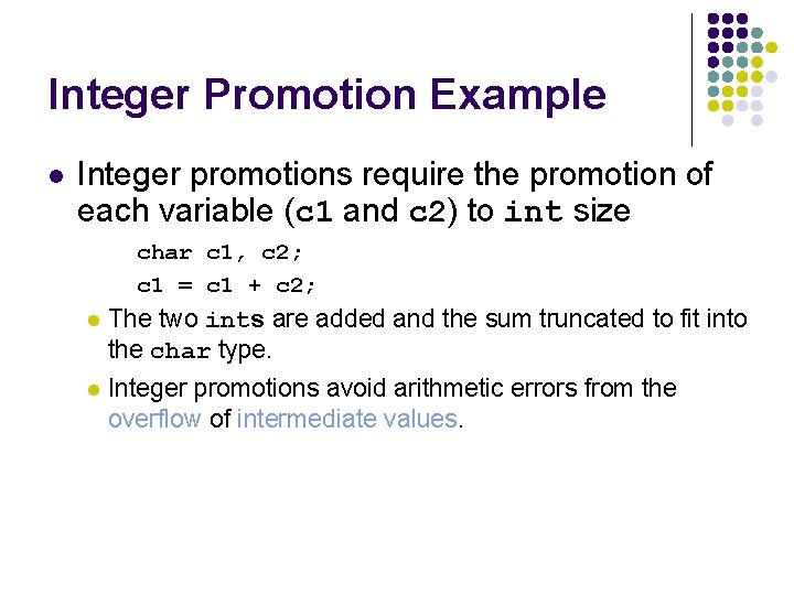 Integer Promotion Example l Integer promotions require the promotion of each variable (c 1